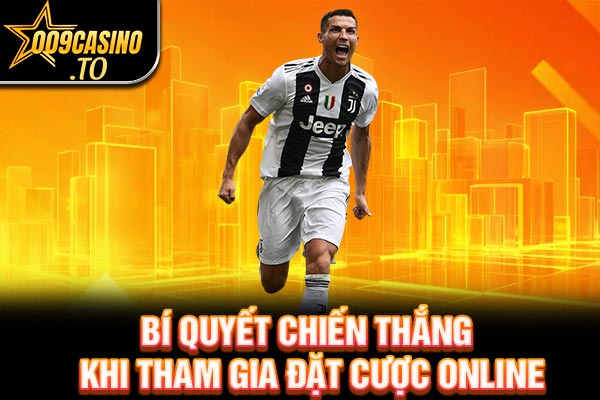 Bí quyết chiến thắng khi tham gia đặt cược online