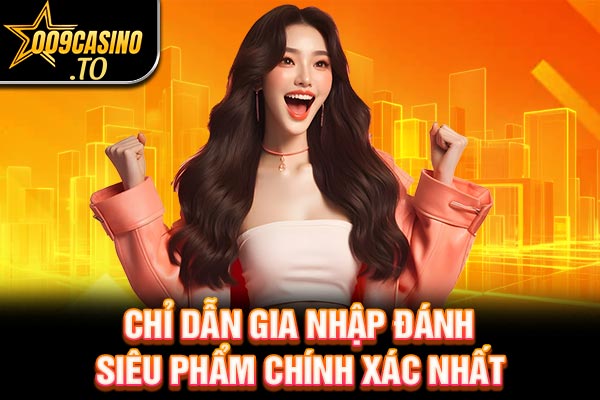 Chỉ dẫn gia nhập đánh siêu phẩm chính xác nhất