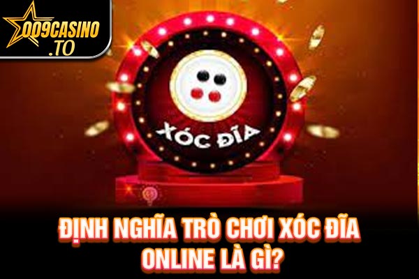 Định nghĩa trò chơi xóc đĩa online là gì?